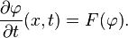 \frac{\partial \varphi}{\partial t}(x,t) = F(\varphi).~