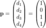 \mathbf{p} = \begin{pmatrix} d_1 \\ d_2 \\ d_3 \\ d_4 \\ \end{pmatrix} = \begin{pmatrix} 1 \\ 0 \\ 1 \\ 1 \end{pmatrix}