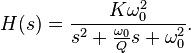 H(s)=\frac{K \omega^{2}_{0}}{s^{2}+\frac{\omega_{0}}{Q}s+\omega^{2}_{0}}.