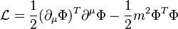 \ \mathcal{L} = \frac{1}{2} (\partial_\mu \Phi)^T \partial^\mu \Phi - \frac{1}{2}m^2 \Phi^T \Phi 