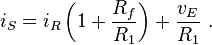  i_S = i_R \left( 1 + \frac {R_f}{R_1} \right) +\frac {v_E} {R_1} \ . 