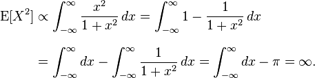 
\begin{align}
\mathrm{E}[X^2] & \propto \int_{-\infty}^\infty \frac{x^2}{1+x^2}\,dx = \int_{-\infty}^\infty 1 - \frac{1}{1+x^2}\,dx \\[8pt]
& = \int_{-\infty}^\infty dx - \int_{-\infty}^\infty \frac{1}{1+x^2}\,dx = \int_{-\infty}^\infty dx-\pi = \infty.
\end{align}
