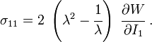 
   \sigma_{11} = 2~\left(\lambda^2 - \cfrac{1}{\lambda}\right)~\cfrac{\partial W}{\partial I_1}~.
 