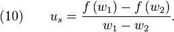  (10) \quad\quad u_s =  \frac{f\left(w_1\right) -  f\left(w_2 \right)}{w_1 - w_2}.