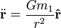  \ddot{\mathbf{r}} = \frac{G m_1}{r^2} \mathbf{\hat{r}}