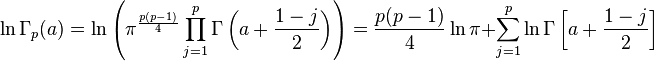  \ln \Gamma_p(a)= \ln \left(\pi^{\frac{p(p-1)}{4}}\prod_{j=1}^p \Gamma\left(a+\frac{1-j}{2}\right)\right) = \frac{p(p-1)}{4} \ln \pi + \sum_{j=1}^p \ln \Gamma\left[ a+\frac{1-j}{2}\right] 