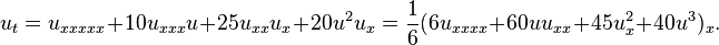 u_t = u_{xxxxx}+10u_{xxx}u+25u_{xx}u_x+20u^2u_x = \frac16 (6u_{xxxx}+60uu_{xx}+45u_x^2+40u^3)_x. 