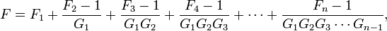 F = F_1 + \frac{F_2 - 1}{G_1} + \frac{F_3 - 1}{G_1  G_2} + \frac{F_4 - 1}{G_1 G_2 G_3} + \cdots + \frac{F_n - 1}{G_1 G_2 G_3 \cdots G_{n-1}},