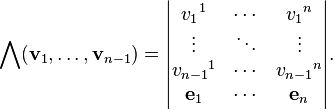 \bigwedge(\mathbf{v}_1,\dots,\mathbf{v}_{n-1})=
\begin{vmatrix}
v_1{}^1 &\cdots &v_1{}^{n}\\
\vdots  &\ddots &\vdots\\
v_{n-1}{}^1 & \cdots &v_{n-1}{}^{n}\\
\mathbf{e}_1 &\cdots &\mathbf{e}_{n}
\end{vmatrix}.