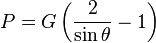 P = G\left(\frac {2} {\sin \theta} - 1\right)