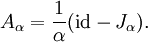 A_{\alpha} = \frac1{\alpha} ( \mathrm{id} - J_{\alpha} ).