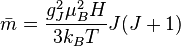 \bar{m}=\frac{g_{J}^{2}\mu _{B}^{2}H}{3k_{B}T}J(J+1)