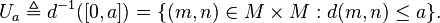  \qquad U_a \triangleq d^{-1}([0,a]) = \{(m,n)\in M\times M : d(m,n)\leq a\}.