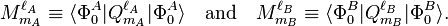  
M^{\ell_A}_{m_A} \equiv \langle \Phi_0^A | Q^{\ell_A}_{m_A}| \Phi_0^A\rangle
\quad\hbox{and}\quad
M^{\ell_B}_{m_B} \equiv \langle \Phi_0^B | Q^{\ell_B}_{m_B}| \Phi_0^B\rangle .
