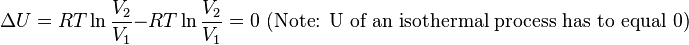  \Delta U = RT \ln \frac{V_{2}}{V_{1}} - RT \ln \frac{V_{2}}{V_{1}} = 0 \text{ (Note: U of an isothermal process has to equal 0)} 