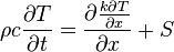  \rho c \frac{\partial T} {\partial t} = \frac{\partial \frac{ k \partial T} {\partial x}} {\partial x} + S 