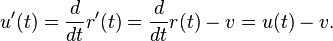 u'(t) = \frac{d}{d t} r'(t) = \frac{d}{d t} r(t) - v = u(t) - v.