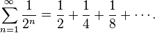 \sum_{n=1}^\infty \frac{1}{2^n} = \frac{1}{2}+ \frac{1}{4}+ \frac{1}{8}+\cdots.