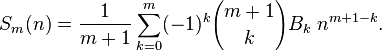 S_m(n) = {1\over{m+1}}\sum_{k=0}^m (-1)^k {m+1\choose{k}} B_k\; n^{m+1-k}. 