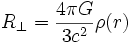  R_{\perp} = {4 \pi G \over {3 c^2 } }\rho (r) 