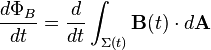 \frac{d\Phi_B}{dt} = \frac{d}{dt}\int_{\Sigma(t)} \mathbf{B}(t)\cdot d\mathbf{A}