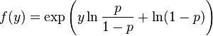  f(y) = \exp\left(y\ln\frac{p}{1-p} + \ln(1-p)\right)