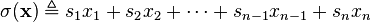 \sigma (\mathbf {x} )\triangleq s_{1}x_{1}+s_{2}x_{2}+\cdots +s_{n-1}x_{n-1}+s_{n}x_{n}