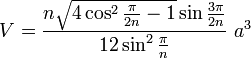 V = \frac{n \sqrt{4\cos^2\frac{\pi}{2n}-1}\sin \frac{3\pi}{2n} }{12\sin^2\frac{\pi}{n}} \; a^3