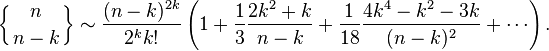  \left\{{n \atop n-k}\right\} \sim \frac{(n-k)^{2k}}{2^k k!} \left( 1 + \frac{1}{3} \frac{2 k^2 + k}{n-k} + \frac{1}{18} \frac{4k^4-k^2-3k}{(n-k)^2} + \cdots \right).