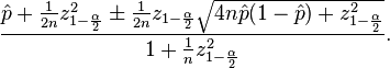  \frac{\hat{p} + \frac{1}{2n} z_{1-\frac{\alpha}{2}}^2 \pm \frac{1}{2n} z_{1-\frac{\alpha}{2}} \sqrt{4n\hat{p}(1 - \hat{p})+ z_{1-\frac{\alpha}{2}}^2}}  {1+ \frac{1}{n} z_{1-\frac{\alpha}{2}}^2}.