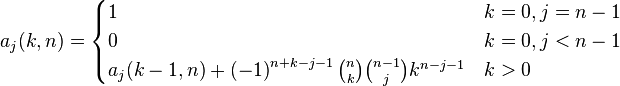 
a_j(k,n)=\begin{cases} 1&k=0, j=n-1\\
                       0&k=0, j<n-1\\
a_j(k-1,n) + \left(-1\right)^{n+k-j-1}{n\choose
  k}{{n-1}\choose j}k^{n-j-1} &k>0\end{cases}
