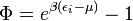 \Phi=e^{\beta(\epsilon_i-\mu)}-1