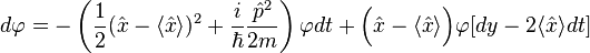 
d\varphi=-\left(\frac{1}{2}(\hat x-\langle\hat x\rangle)^2+\frac{i}{\hbar}\frac{\hat p^2}{2m}\right)\varphi dt+\Bigl(\hat x-\langle\hat x\rangle\Bigr)\varphi[dy-2\langle\hat x\rangle dt]
