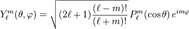  Y_\ell^m( \theta , \varphi ) =  \sqrt{{(2\ell+1) }{(\ell-m)!\over (\ell+m)!}} \, P_\ell^m ( \cos{\theta} )\, e^{i m \varphi }  