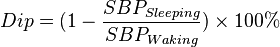 Dip = (1 - \frac{SBP_{Sleeping}}{SBP_{Waking}}) \times 100\% 