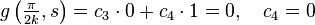 g\left(\tfrac{\pi}{2k},s\right) = c_3 \cdot 0+c_4 \cdot 1=0, \quad c_4 = 0 