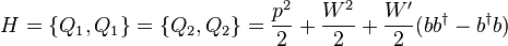 H=\{Q_1,Q_1\}=\{Q_2,Q_2\}=\frac{p^2}{2}+\frac{W^2}{2}+\frac{W'}{2}(bb^\dagger-b^\dagger b)