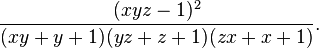 \frac{(xyz - 1)^2}{(xy + y + 1)(yz + z + 1)(zx + x + 1)}.