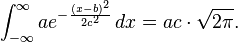 \int_{-\infty}^\infty a e^{- { (x-b)^2 \over 2 c^2 } }\,dx=ac\cdot\sqrt{2\pi}.