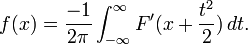 f(x)={-1\over 2\pi}\int_{-\infty}^\infty F^\prime(x +{t^2\over 2})\, dt.