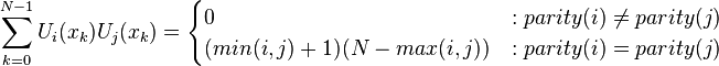  \sum_{k=0}^{N-1}{U_i(x_k)U_j(x_k)} =
\begin{cases}
0 &: parity(i)\ne parity(j) \\
(min(i,j)+1)(N-max(i,j)) &: parity(i)=parity(j) \\
\end{cases} \,\!
