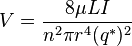 V = \frac{8\mu LI}{n^2\pi r^4 (q^{*})^2}
