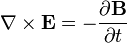  \nabla \times \mathbf{E} = -\frac{\partial \mathbf{B} } {\partial t} \ 