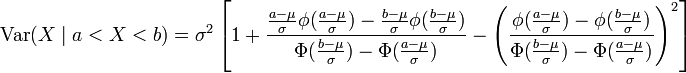  \operatorname{Var}(X \mid a<X<b) = \sigma^2\left[1+\frac{\frac{a-\mu}{\sigma}\phi(\frac{a-\mu}{\sigma})-\frac{b-\mu}{\sigma}\phi(\frac{b-\mu}{\sigma})}{\Phi(\frac{b-\mu}{\sigma})-\Phi(\frac{a-\mu}{\sigma})}
-\left(\frac{\phi(\frac{a-\mu}{\sigma})-\phi(\frac{b-\mu}{\sigma})}{\Phi(\frac{b-\mu}{\sigma})-\Phi(\frac{a-\mu}{\sigma})}\right)^2\right]\!