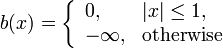 b(x)=\left\{\begin{array}{ll}0,&|x|\leq 1,\\-\infty,&\mbox{otherwise}\end{array}\right.