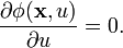 \frac{\part \phi(\mathbf{x}, u)}{\part u} = 0.