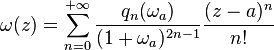 \omega(z) = \sum_{n=0}^{+\infty} \frac{q_n(\omega_a)}{(1+\omega_a)^{2n-1}}\frac{(z-a)^n}{n!}