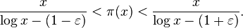 \frac {x}{\log x - (1-\varepsilon)} < \pi(x) < \frac {x}{\log x - (1+\varepsilon)}.