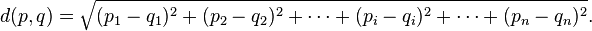 d(p, q) = \sqrt{(p_1- q_1)^2 + (p_2 - q_2)^2+\cdots+(p_i - q_i)^2+\cdots+(p_n - q_n)^2}.