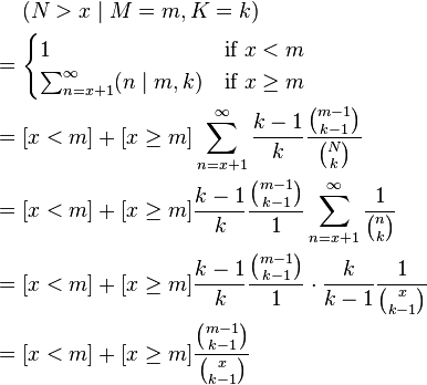 \begin{align}
       &(N>x\mid M=m,K=k) \\
  = {} &\begin{cases}
                                    1 &\text{if }x   < m \\
          \sum_{n=x+1}^\infty (n\mid m,k) &\text{if }x \ge m
        \end{cases} \\
  = {} &[x<m] + [x \ge m]\sum_{n=x+1}^\infty \frac{k - 1}{k}\frac{\binom{m - 1}{k - 1}}{\binom{N}{k}} \\
  = {} &[x<m] + [x \ge m]\frac{k - 1}{k} \frac{\binom{m - 1}{k - 1}}{1} \sum_{n=x+1}^\infty \frac{1}{\binom{n}{k}} \\
  = {} &[x<m] + [x \ge m]\frac{k - 1}{k} \frac{\binom{m - 1}{k - 1}}{1} \cdot \frac{k}{k - 1} \frac{1}{\binom{x}{k - 1}} \\
  = {} &[x<m] + [x \ge m]\frac{\binom{m - 1}{k - 1}}{\binom{x}{k - 1}}
\end{align}